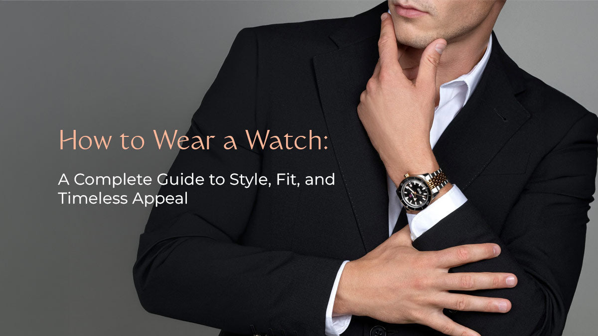 How to Wear a Watch